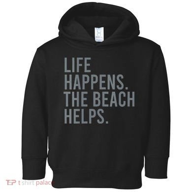 Life Happens The Beach Helps Toddler Hoodie