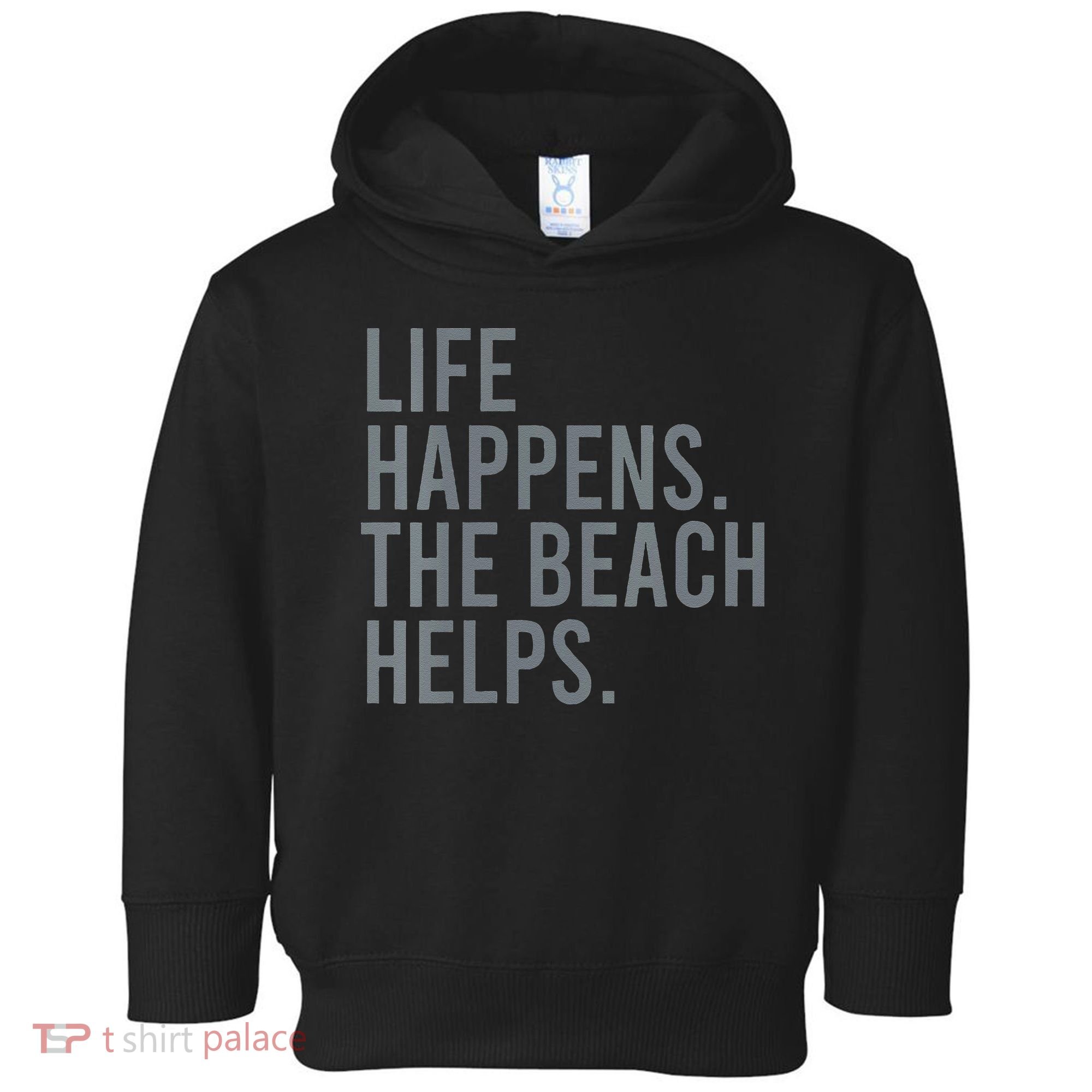 Life Happens The Beach Helps Toddler Hoodie