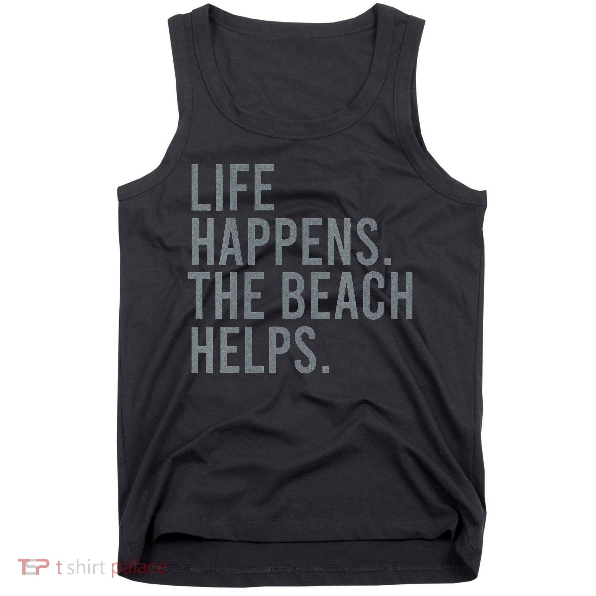 Life Happens The Beach Helps Tank Top