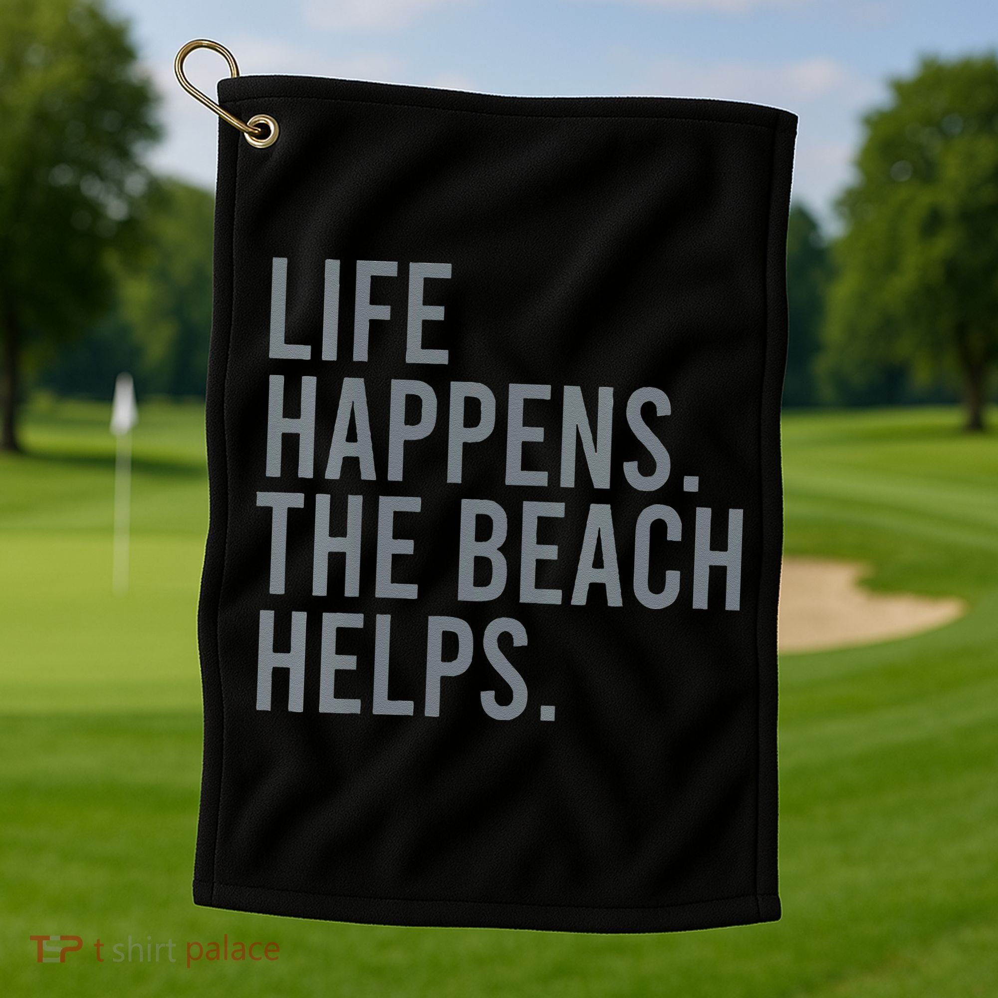 Life Happens The Beach Helps Golf Towel