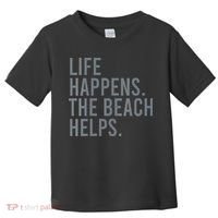Life Happens The Beach Helps Toddler T-Shirt thumb 0