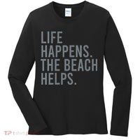 Life Happens The Beach Helps Women's Long Sleeve Shirt thumb 0