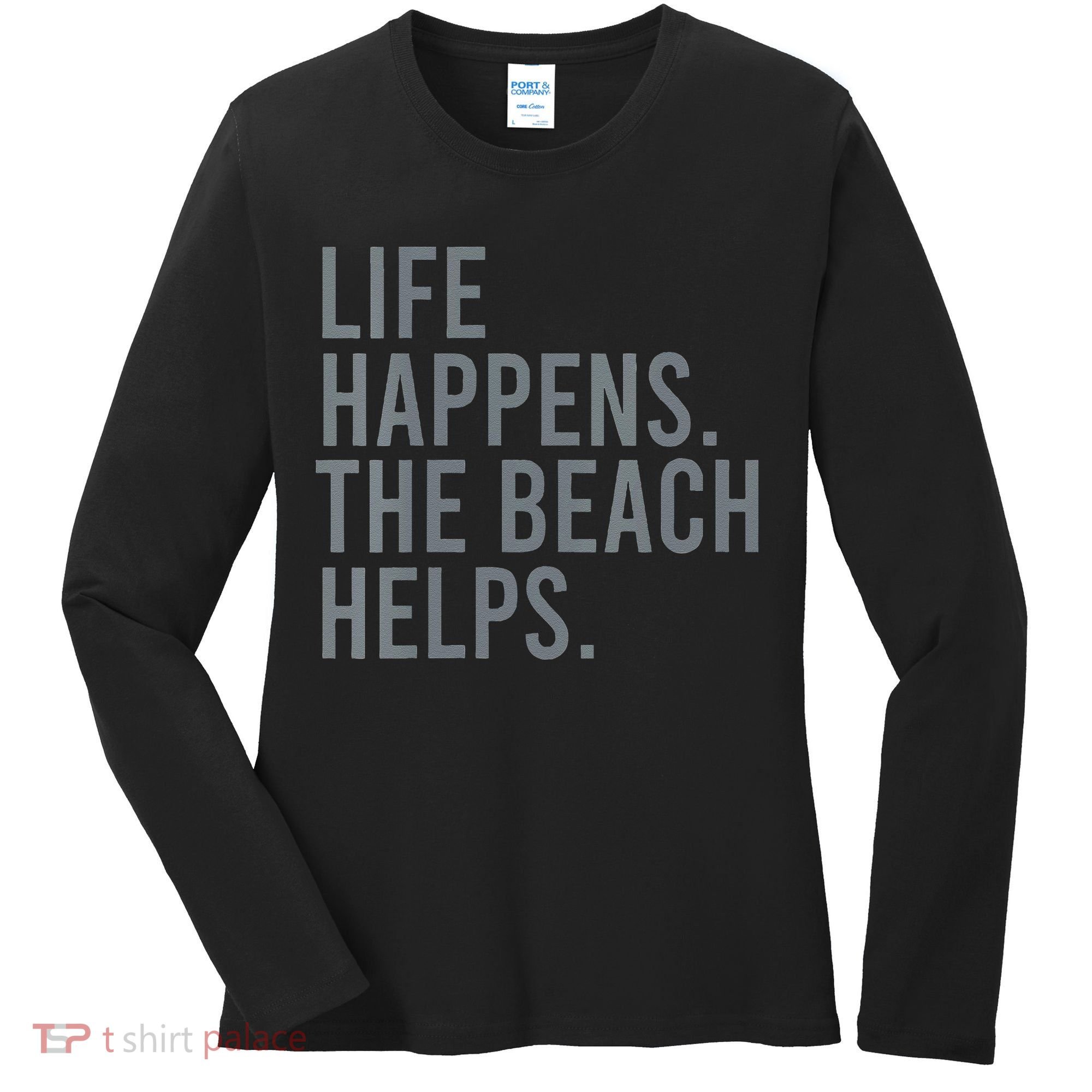 Life Happens The Beach Helps Women's Long Sleeve Shirt