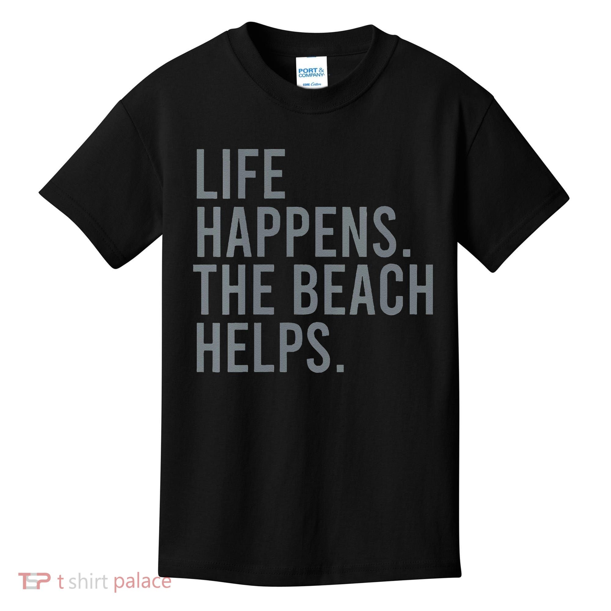 Life Happens The Beach Helps Kids T-Shirt
