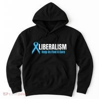 Liberalism Help Us Find A Cure T For Conservatives Hoodie thumb 0