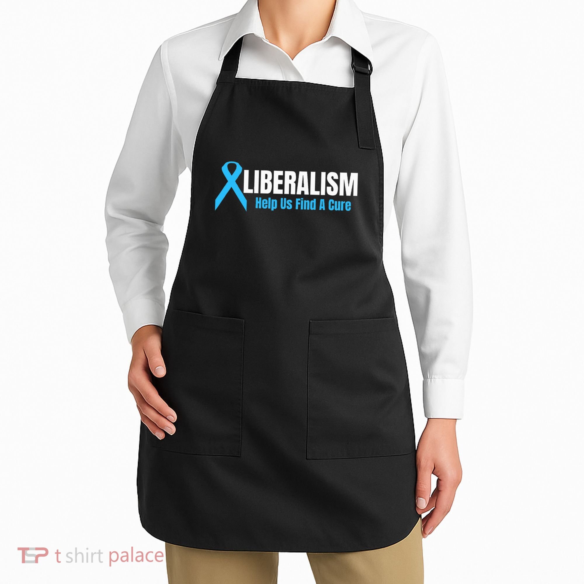 Liberalism Help Us Find A Cure T For Conservatives Apron