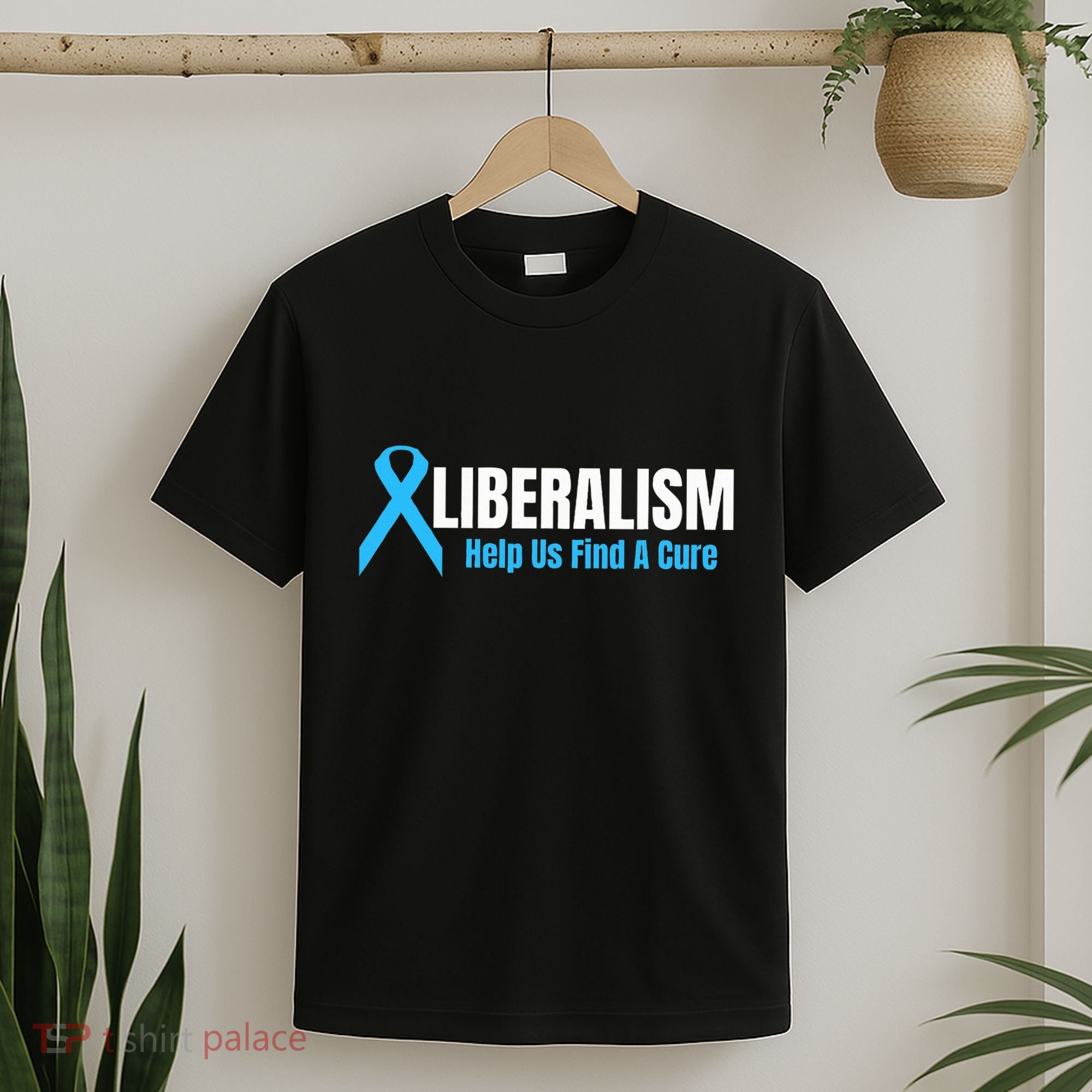 Liberalism Help Us Find A Cure T For Conservatives T-Shirt