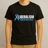 Liberalism Help Us Find A Cure T For Conservatives T-Shirt thumb 3