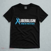 Liberalism Help Us Find A Cure T For Conservatives T-Shirt thumb 5