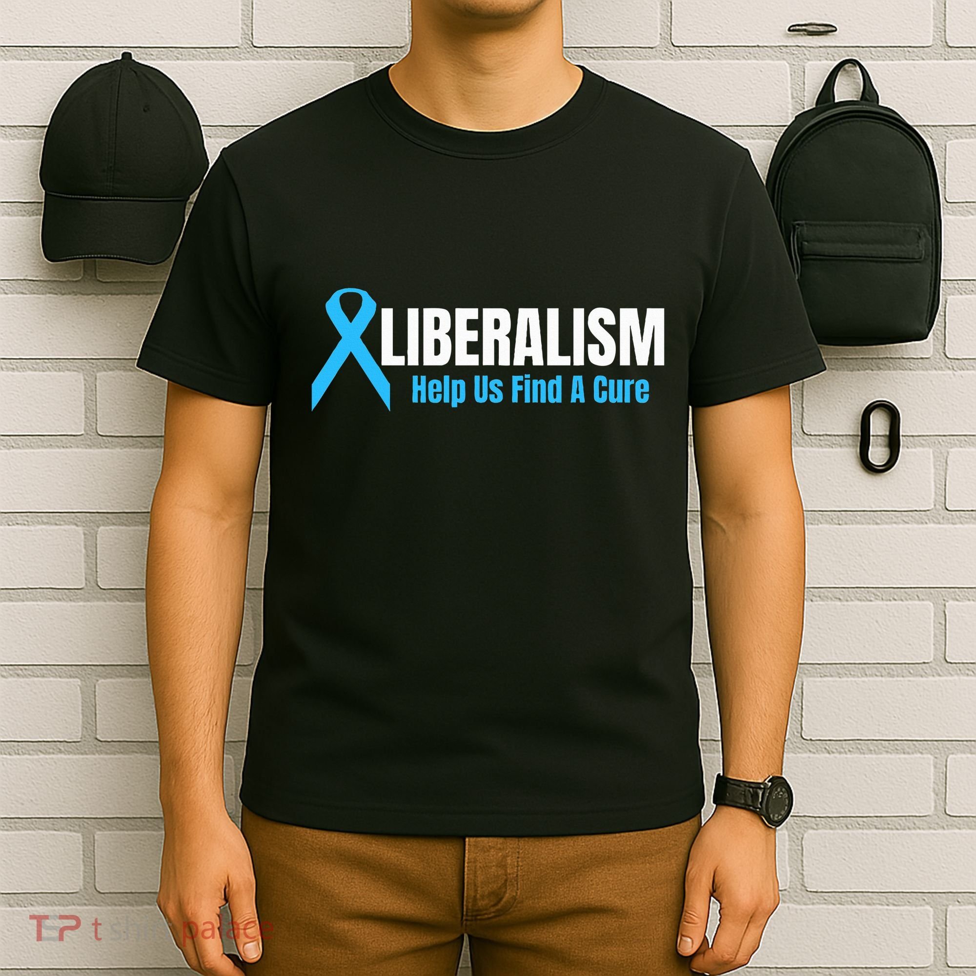 Liberalism Help Us Find A Cure T For Conservatives T-Shirt