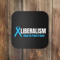 Liberalism Help Us Find A Cure T For Conservatives Coaster thumb 0