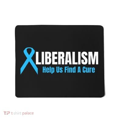 Liberalism Help Us Find A Cure T For Conservatives Mousepad