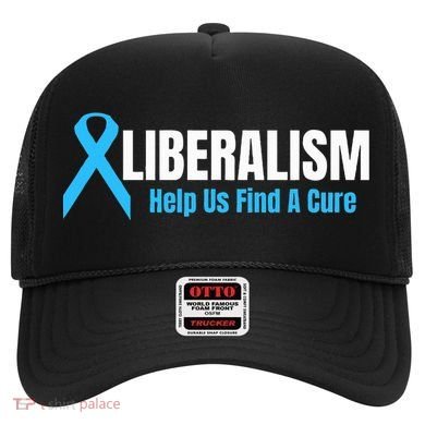 Liberalism Help Us Find A Cure T For Conservatives Hat