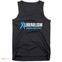 Liberalism Help Us Find A Cure T For Conservatives Tank Top thumb 0