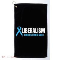 Liberalism Help Us Find A Cure T For Conservatives Golf Towel thumb 0