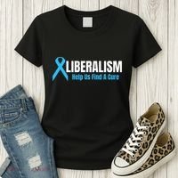 Liberalism Help Us Find A Cure T For Conservatives Women's T-Shirt thumb 3