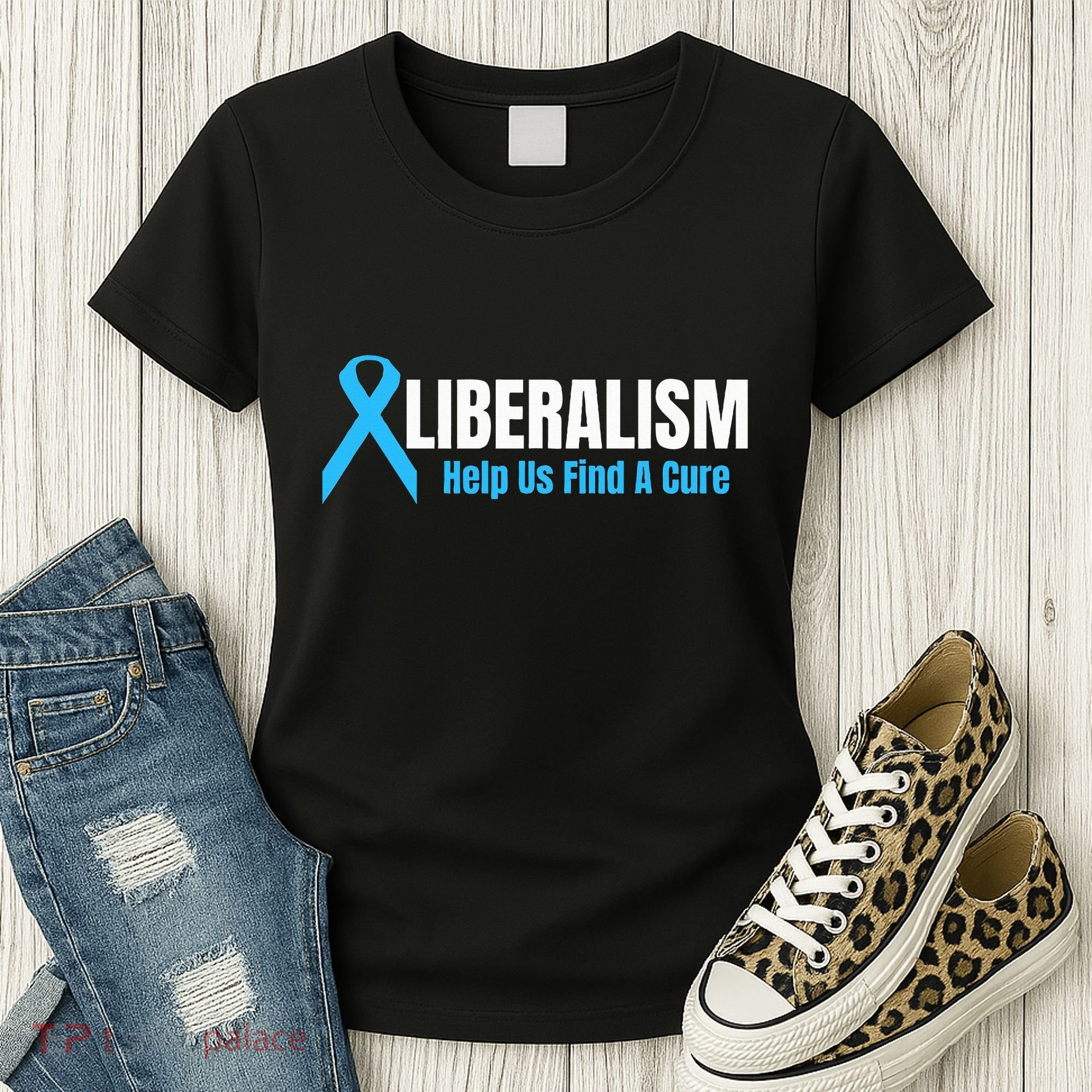 Liberalism Help Us Find A Cure T For Conservatives Women's T-Shirt