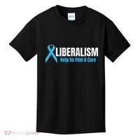 Liberalism Help Us Find A Cure T For Conservatives Kids T-Shirt thumb 0