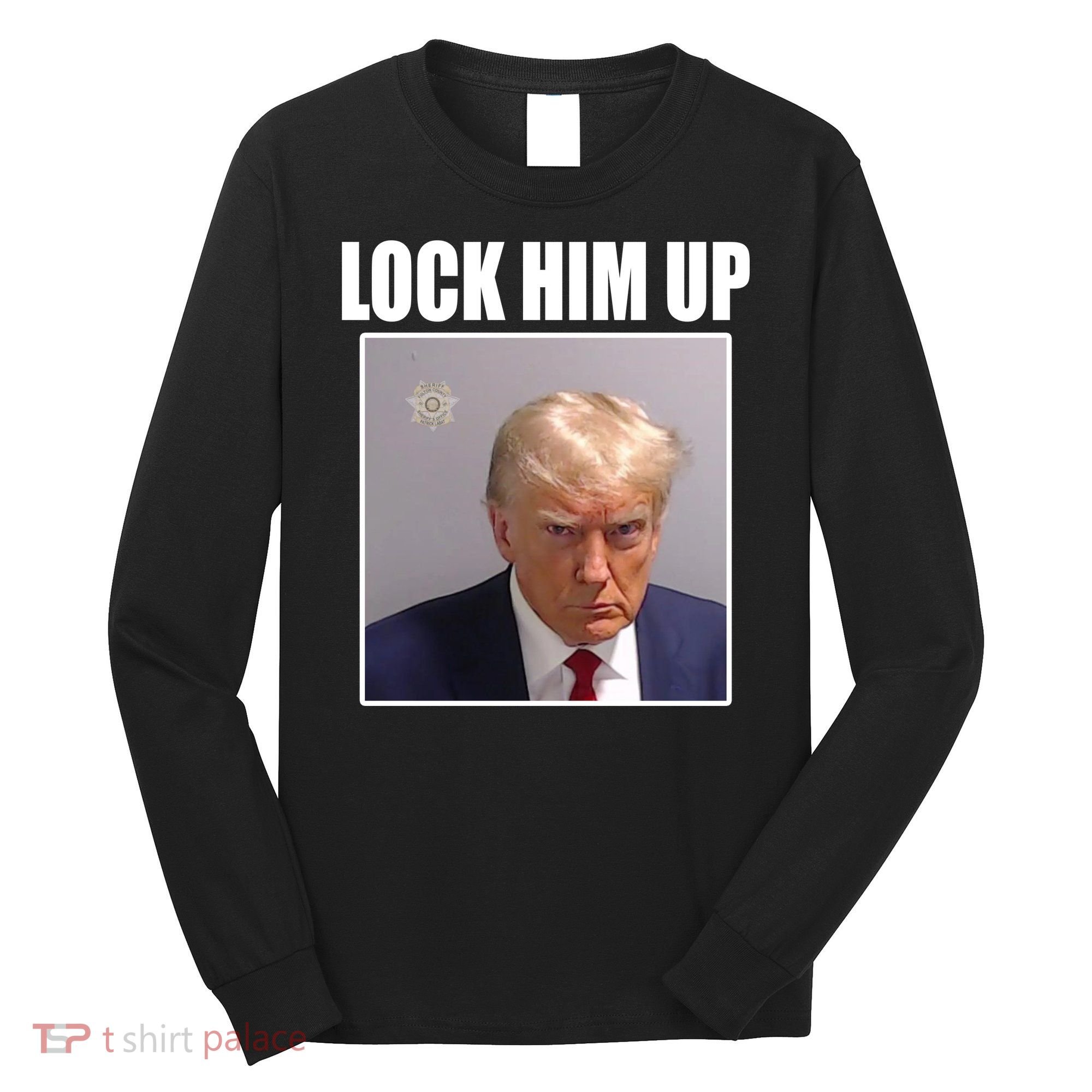 Lock Him Up Donald Trump Mugshot Long Sleeve Shirt