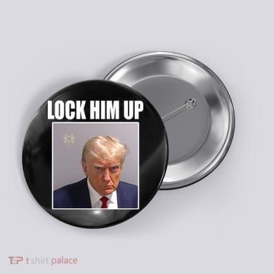 Lock Him Up Donald Trump Mugshot Button