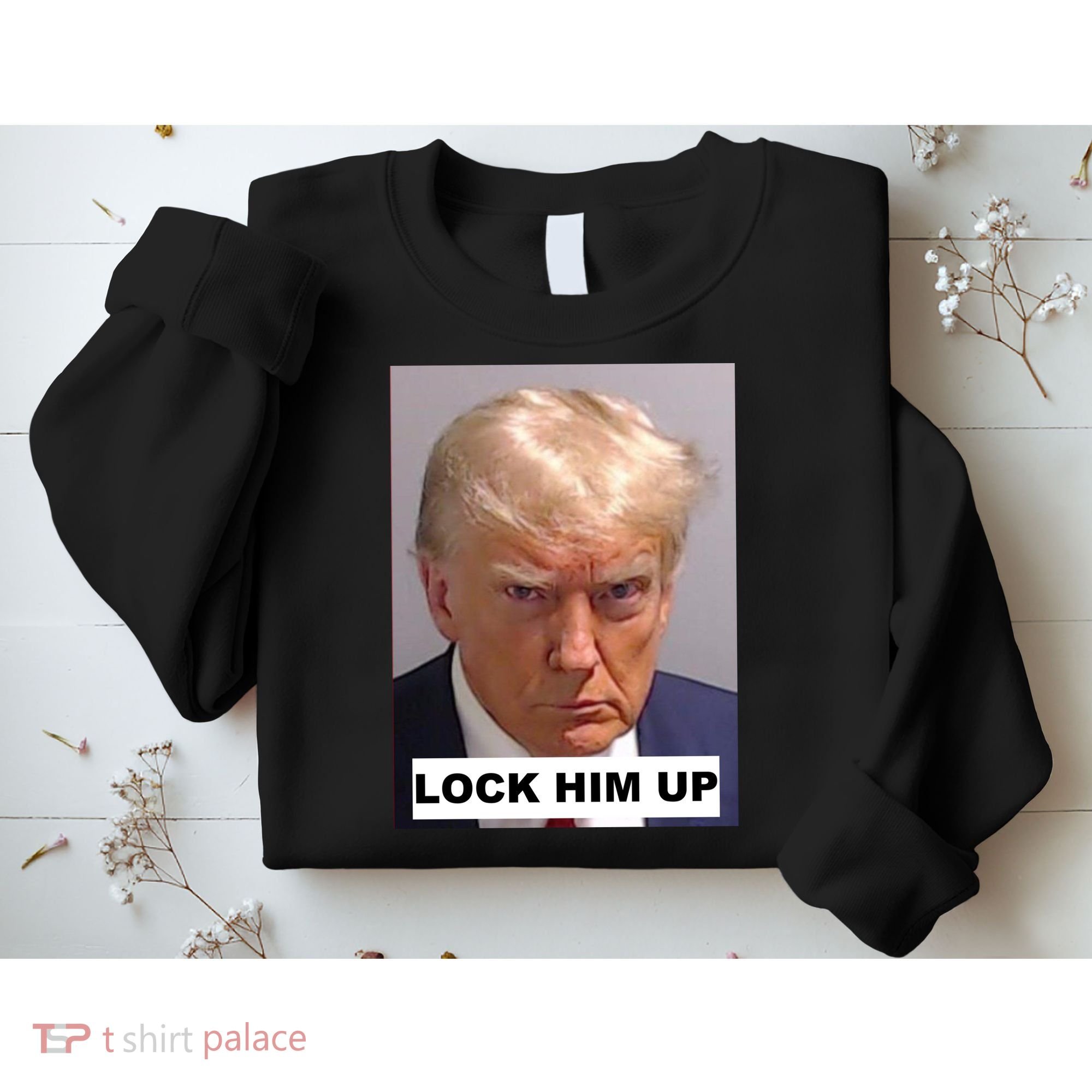 Lock Him Up Donald Trump Mugshot Jail Sweatshirt