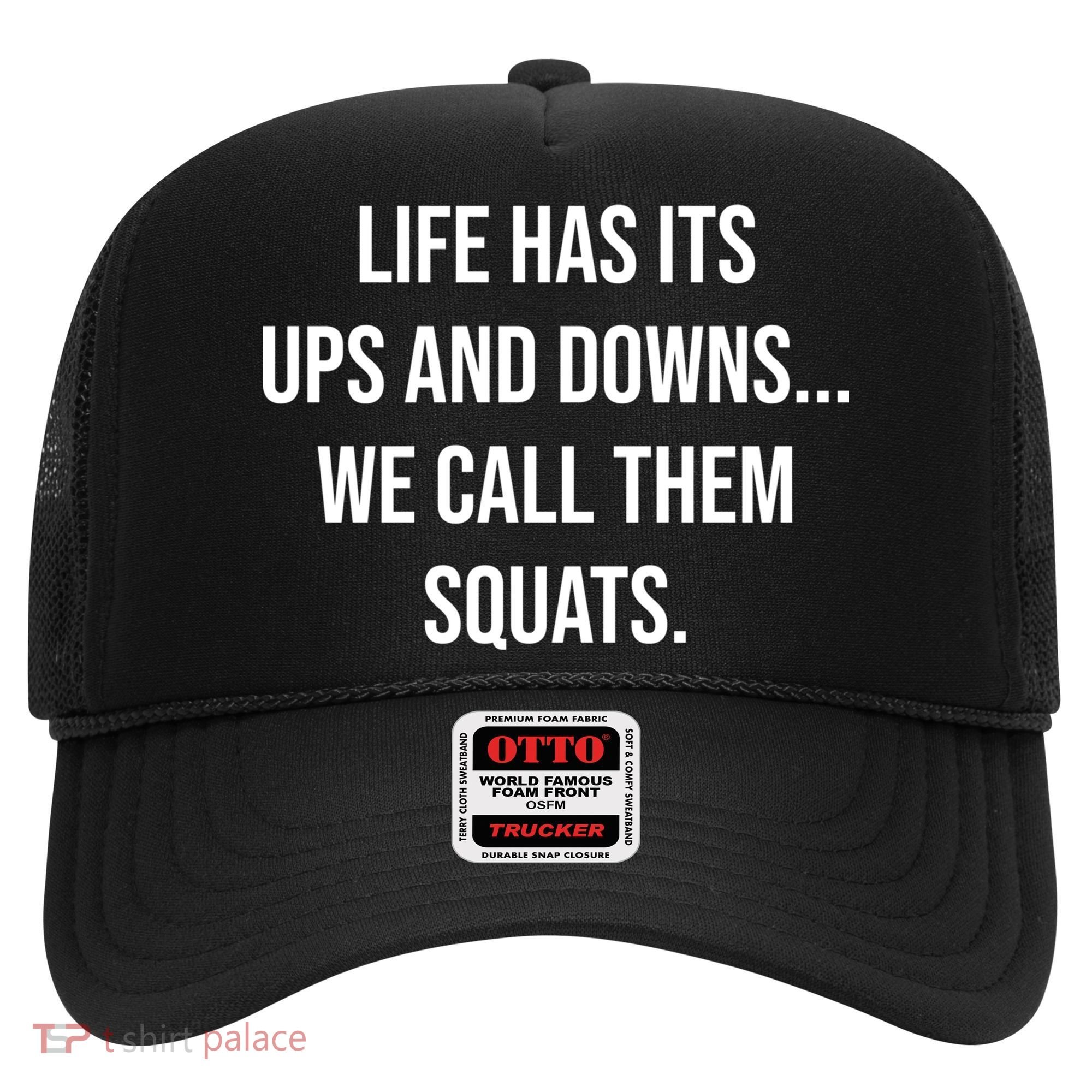 Life Has Ups And Downs Called Squats Funny Gym Motivational Gift Hat