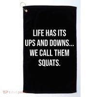 Life Has Ups And Downs Called Squats Funny Gym Motivational Gift Golf Towel thumb 0