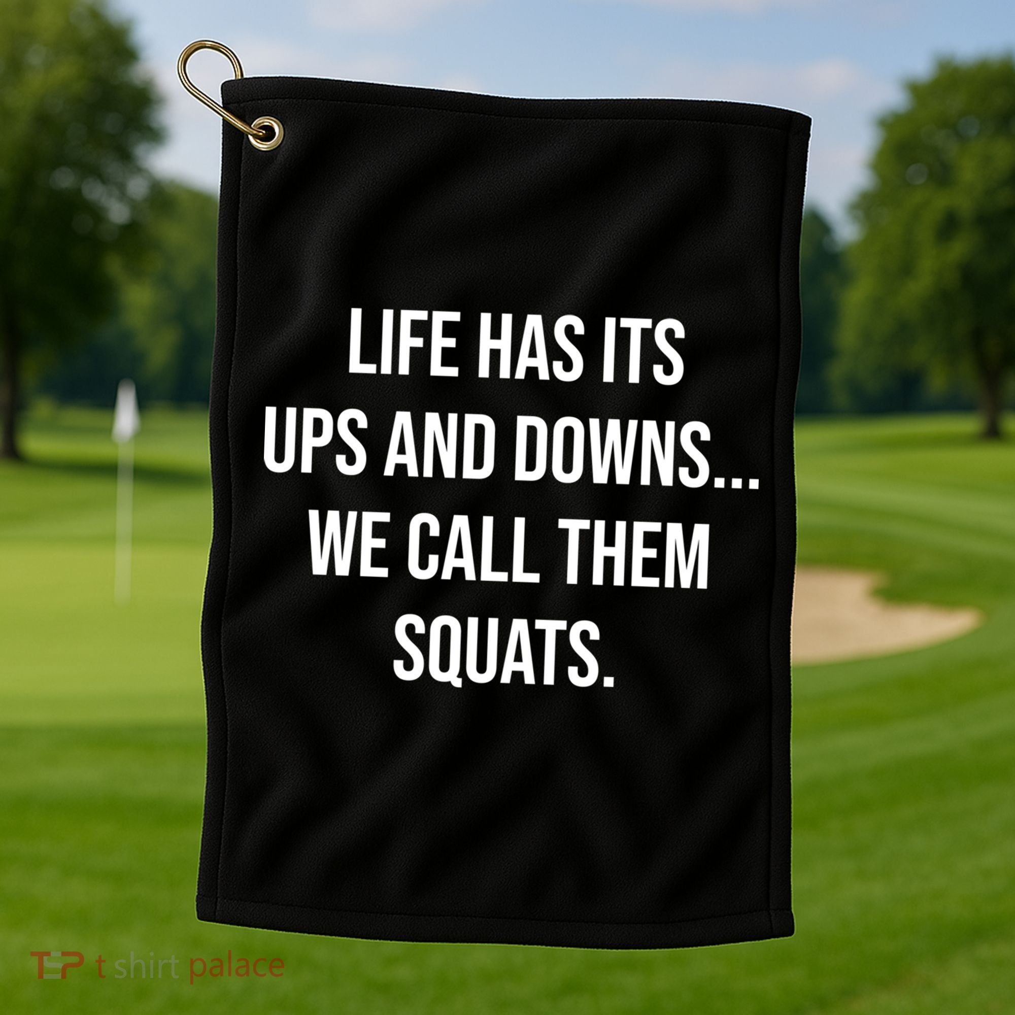 Life Has Ups And Downs Called Squats Funny Gym Motivational Gift Golf Towel