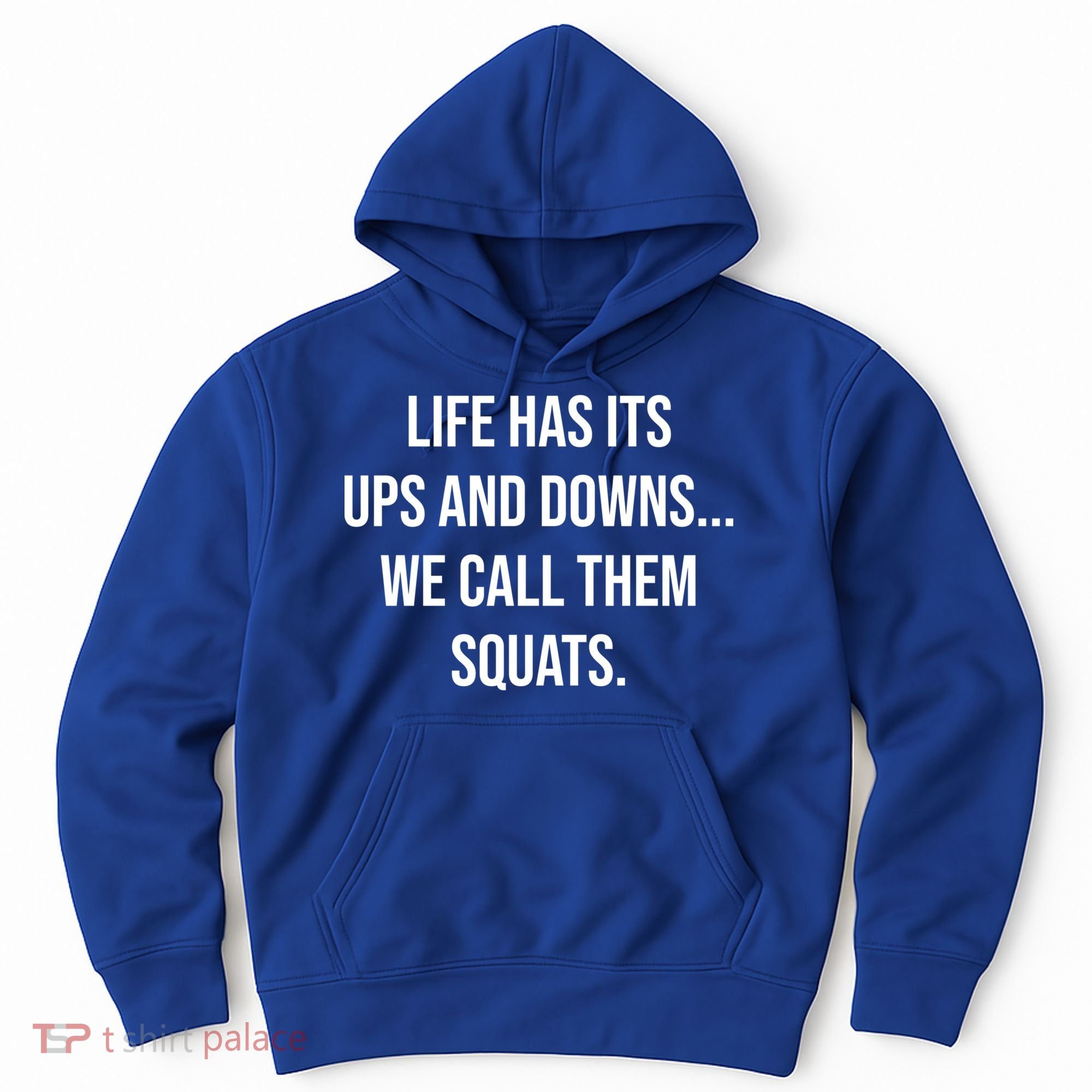 Life Has Ups And Downs Called Squats Funny Gym Motivational Gift Hoodie