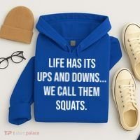 Life Has Ups And Downs Called Squats Funny Gym Motivational Gift Hoodie thumb 4