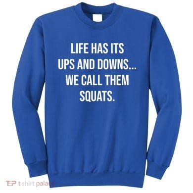 Life Has Ups And Downs Called Squats Funny Gym Motivational Gift Sweatshirt