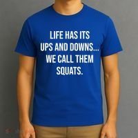 Life Has Ups And Downs Called Squats Funny Gym Motivational Gift T-Shirt thumb 3