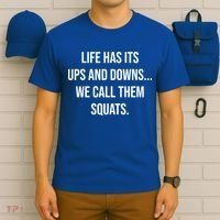 Life Has Ups And Downs Called Squats Funny Gym Motivational Gift T-Shirt thumb 6