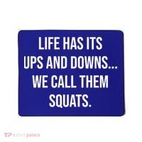 Life Has Ups And Downs Called Squats Funny Gym Motivational Gift Mousepad thumb 0