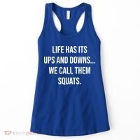 Life Has Ups And Downs Called Squats Funny Gym Motivational Gift Women's Tank Top thumb 0