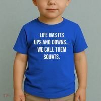 Life Has Ups And Downs Called Squats Funny Gym Motivational Gift Toddler T-Shirt thumb 2