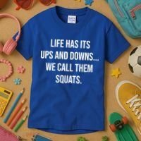 Life Has Ups And Downs Called Squats Funny Gym Motivational Gift Kids T-Shirt thumb 3