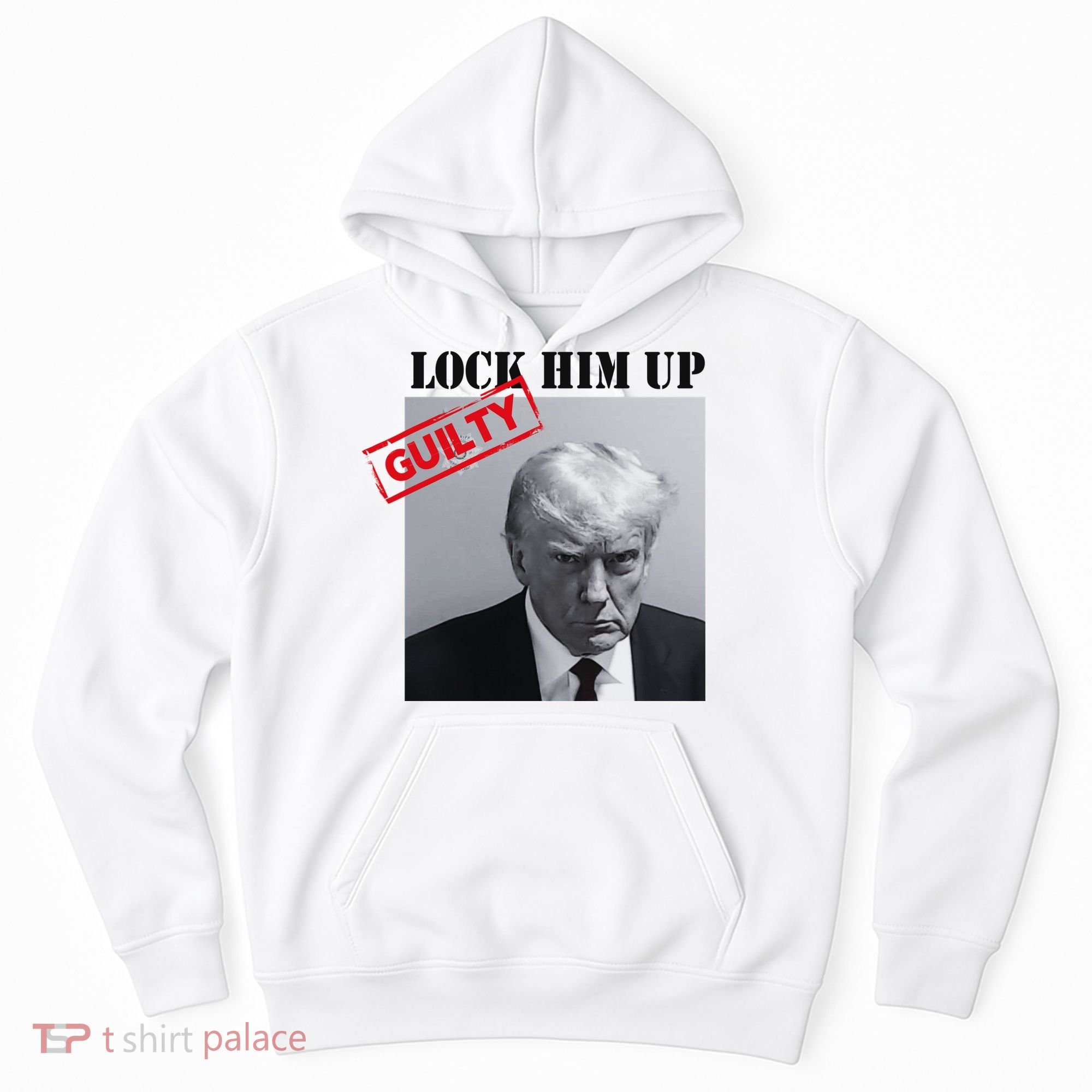 Lock Him Up Donald Trump Guilty Mugshot Hoodie
