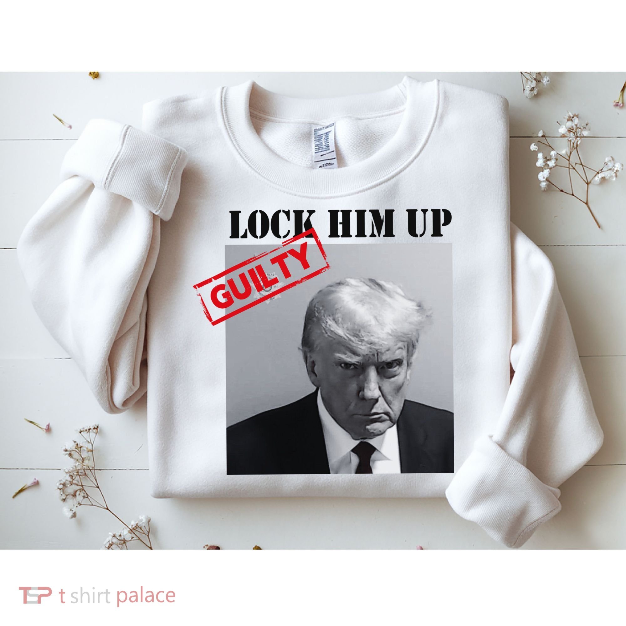 Lock Him Up Donald Trump Guilty Mugshot Sweatshirt