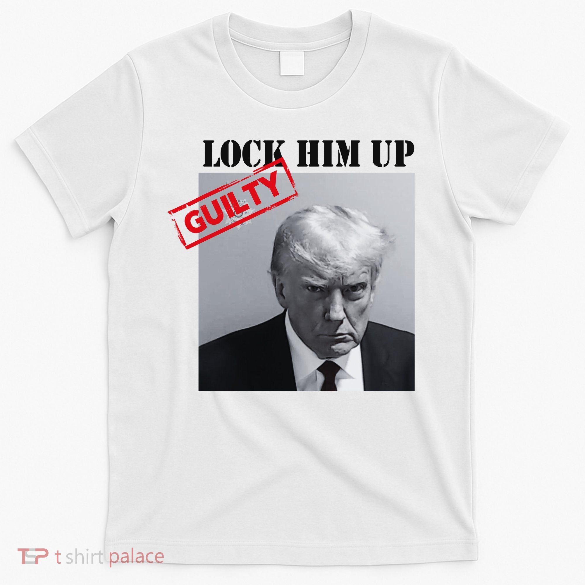 Lock Him Up Donald Trump Guilty Mugshot T-Shirt