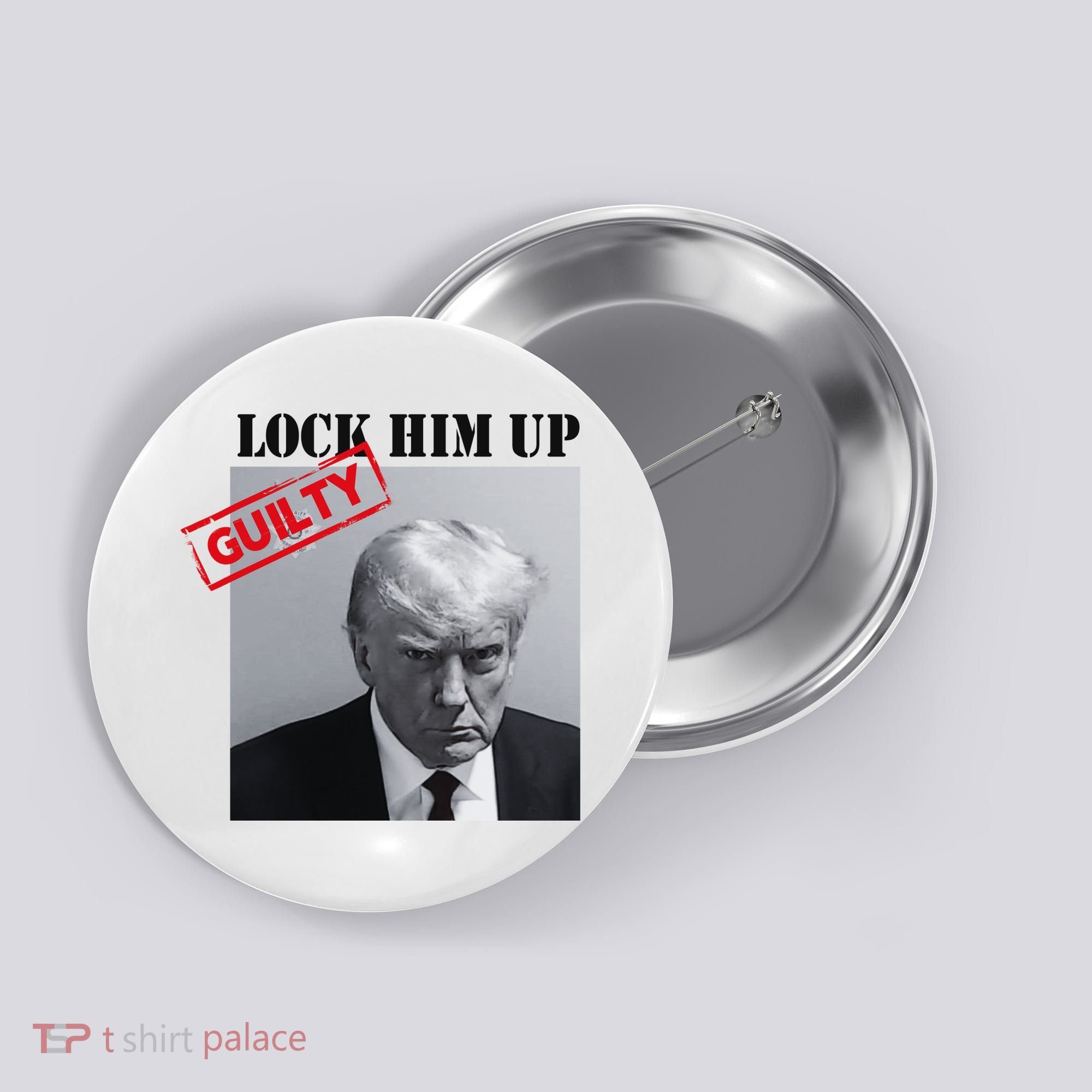 Lock Him Up Donald Trump Guilty Mugshot Button