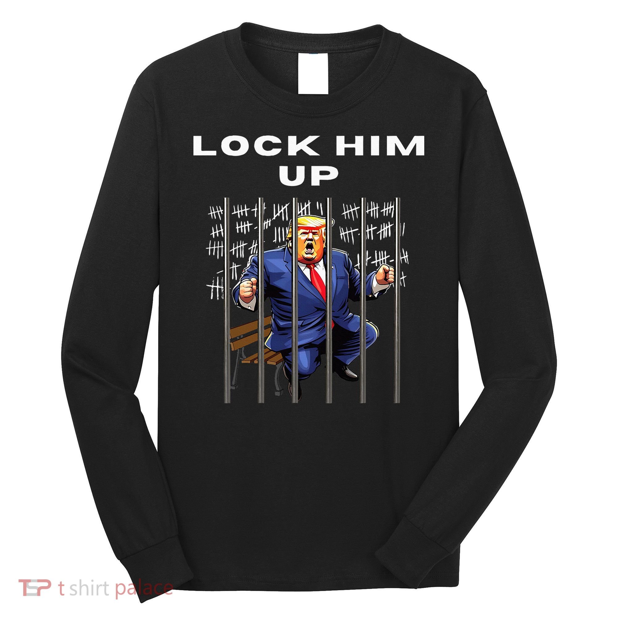 Lock Him Up Antitrump Djt Incarceration Jail Trump Long Sleeve Shirt