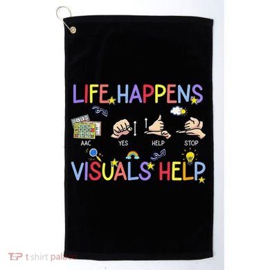 Life Happens Visuals Help ACC Special Education Teacher Golf Towel