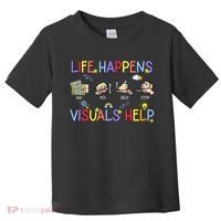 Life Happens Visuals Help ACC Special Education Teacher Toddler T-Shirt thumb 0