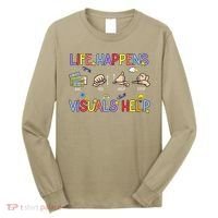 Life Happens Visuals Help ACC Special Education Teacher Long Sleeve Shirt thumb 0