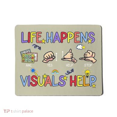 Life Happens Visuals Help ACC Special Education Teacher Mousepad