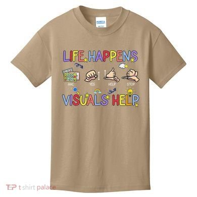Life Happens Visuals Help ACC Special Education Teacher Kids T-Shirt