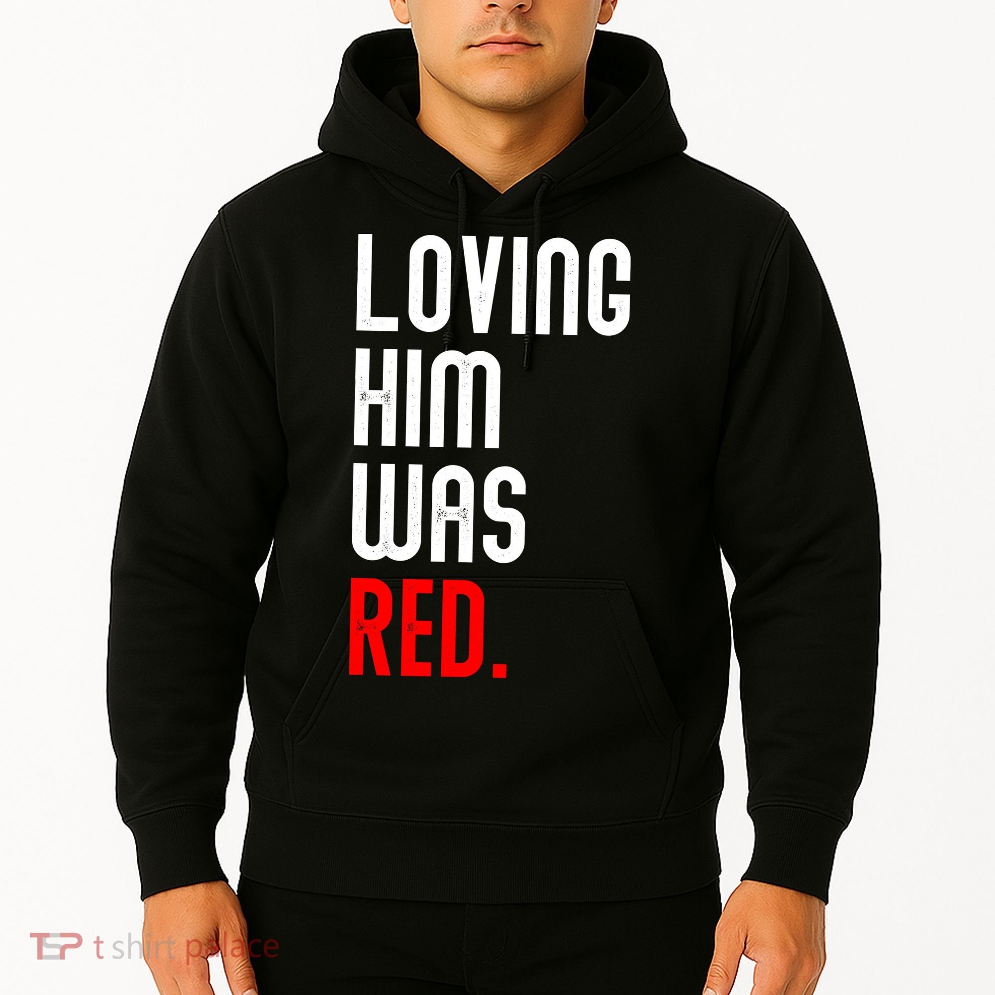 Loving Him Was Red Hoodie