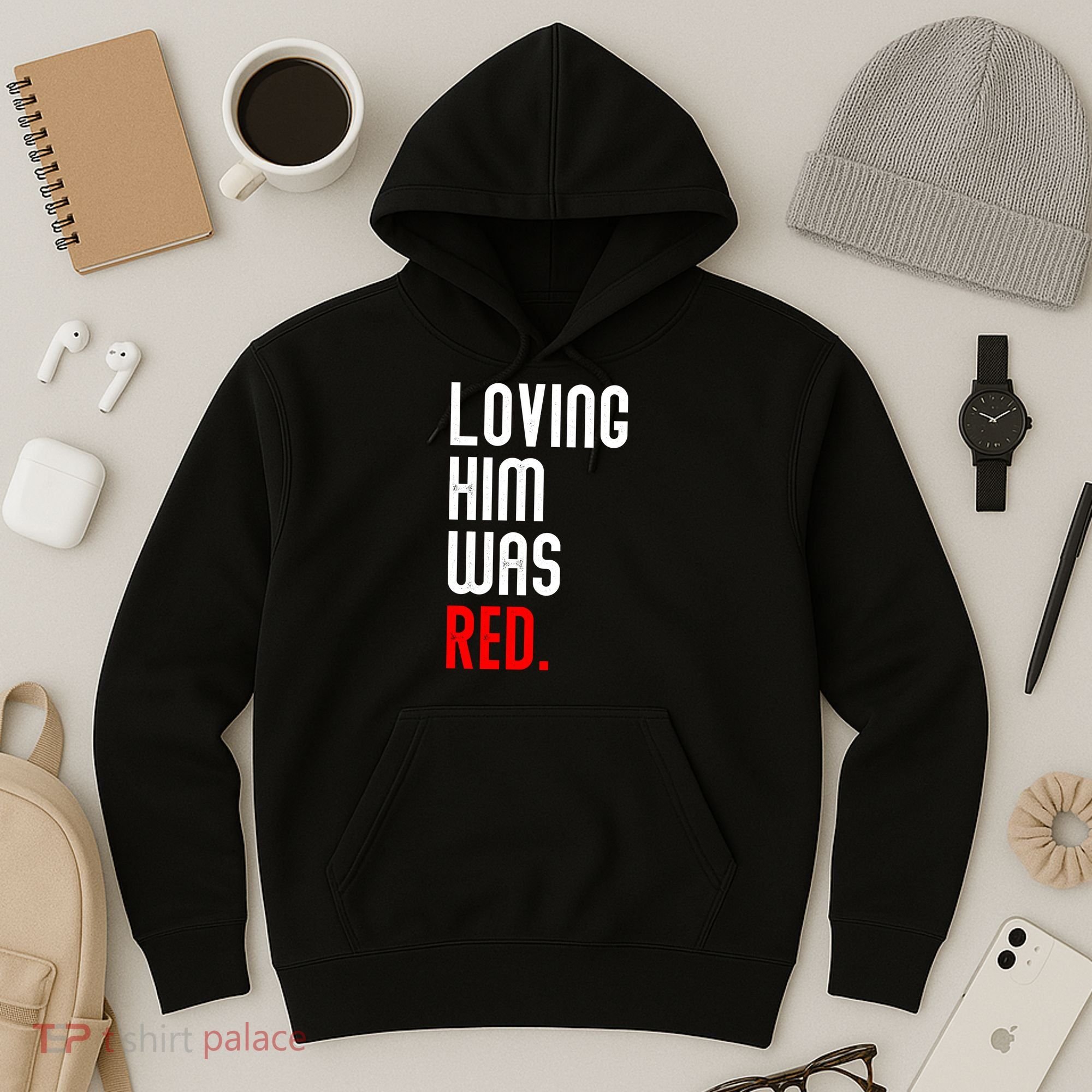 Loving Him Was Red Hoodie