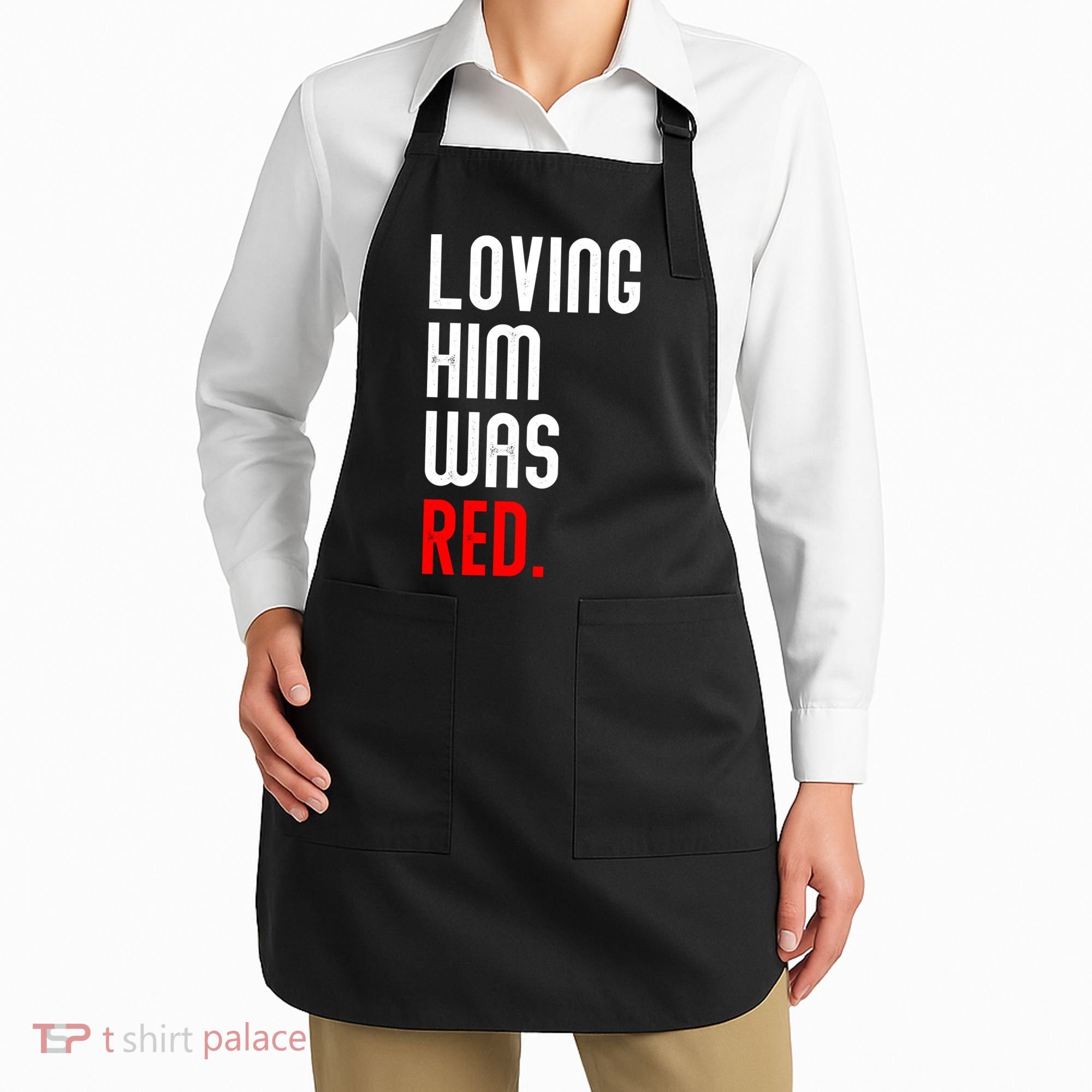 Loving Him Was Red Apron